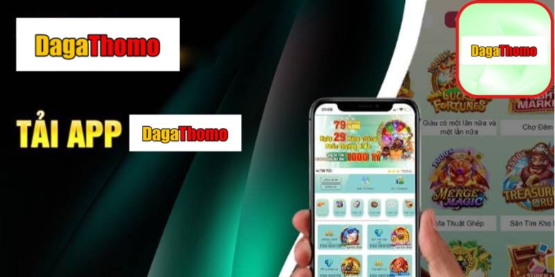 Tổng Quan Về Tải App Dagathomo