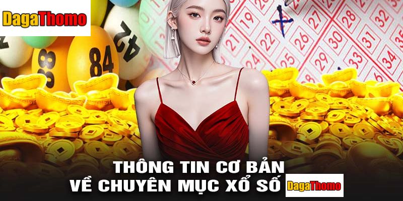 Tổng Quan Về Xổ Số Dagathomo